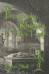 Title: The Prophesy Rhymes of Tolk's Tomb, Author: Darren Shell