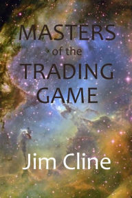 Title: Masters of the Trading Game, Author: Jim Cline