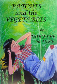 Title: Patches and the Vegetables, Author: Dory Lee Maske