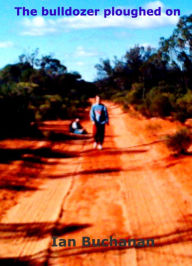 Title: The bulldozer ploughed on, Author: Ian Buchanan