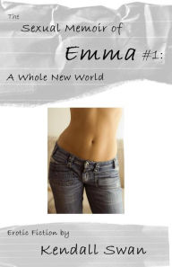 The Sexual Memoir of Emma: A Whole New World