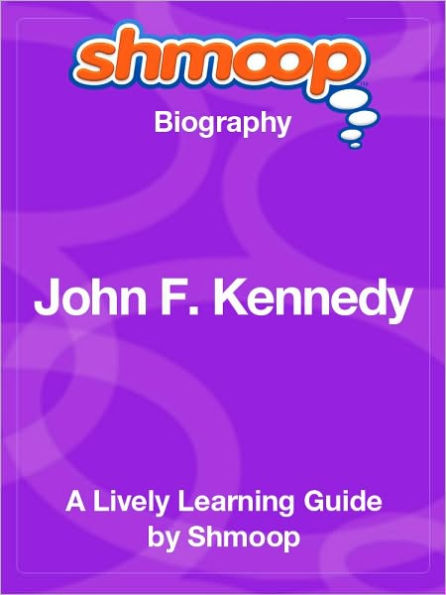 John F. Kennedy - Shmoop Biography