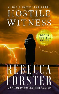 Title: Hostile Witness, a Josie Bates Thriller, Author: Rebecca Forster