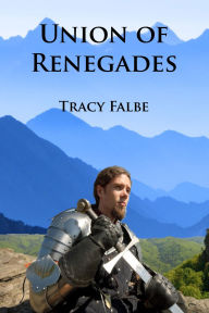 Title: Union of Renegades: The Rys Chronicles Book I, Author: Tracy Falbe
