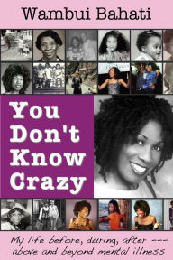 Title: You Don't Know Crazy, Author: Wambui Bahati