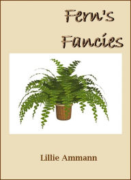 Title: Fern's Fancies, Author: Lillie Ammann