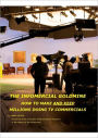 The Infomercial Goldmine, How To Make And Keep Millions Doing TV Commercials