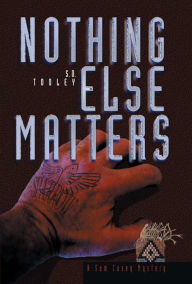 Title: Nothing Else Matters, Author: S.D. Tooley
