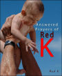 Answered Prayers of Red K