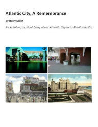 Title: Atlantic City, A Rememberance, Author: Harry Miller