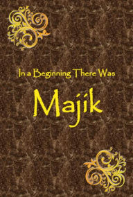 In a Beginning There Was Majik
