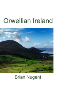 Title: Orwellian Ireland, Author: Brian Nugent