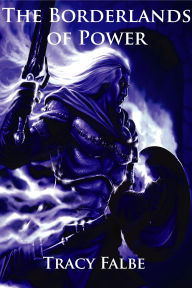 Title: The Borderlands of Power: The Rys Chronicles Book IV, Author: Tracy Falbe