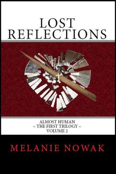 Lost Reflections: Volume 2 of Almost Human ~ The First Trilogy