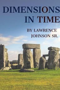 Title: Dimensions In Time, Author: Lawrence Johnson Sr.