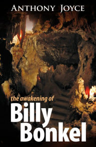 Title: The Awakening of Billy Bonkel, Author: Anthony Joyce