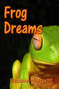 Title: Frog Dreams, Author: Suzanne Kayko -Montpetit