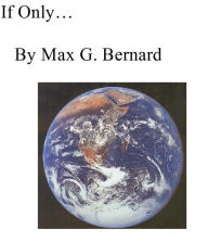 Title: If Only, Author: Max G. Bernard