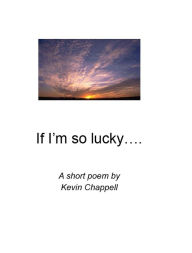 Title: If I'm so lucky, Author: Kevin Chappell