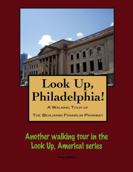 A Walking Tour of Philadelphia's Benjamin Franklin Parkway