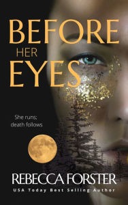 Title: Before Her Eyes, Author: Rebecca Forster