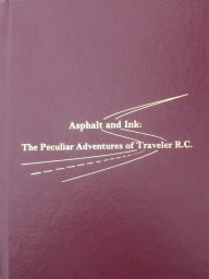 Title: Asphalt and Ink: The Peculiar Adventures of Traveler R.C., Author: Richard Cox