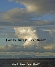 Title: Family Incest Treatment, Author: Jane Gilgun
