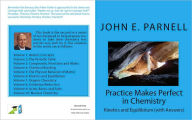 Title: Practice Makes Perfect in Chemistry: Kinetics and Equilibrium with Answers, Author: John Parnell