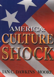 Title: America-Culture Shock, Author: Ian C. Dawkins Moore
