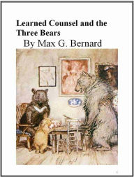 Title: Learned Counsel and the Three Bears, Author: Max G. Bernard