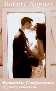 Title: Romantic Confessions, Author: Robert Ropars