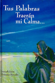 Title: Tus Palabras Traeran Mi Calma... (Español), Author: Joseph Jaim Zonana Senado