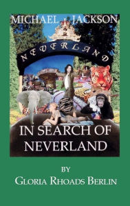 Title: Michael Jackson: In Search of Neverland, Author: Gloria Rhoads Berlin