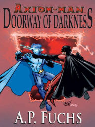 Axiom-man: Doorway of Darkness (The Axiom-man Saga, Book 2)