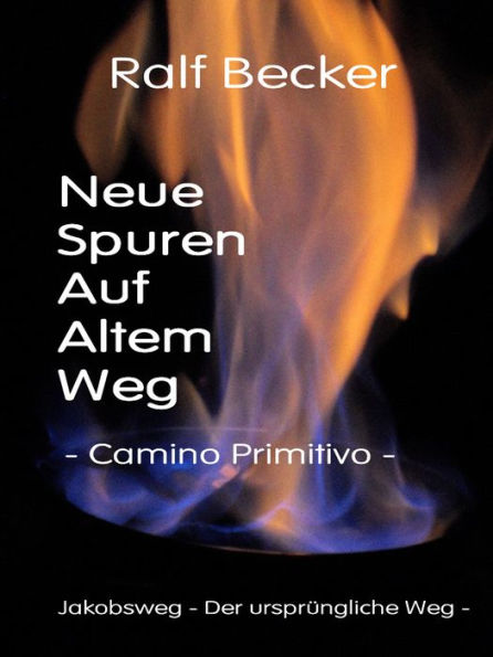 Neue Spuren Auf Altem Weg: Camino Primitivo -