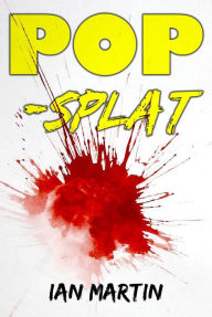 Title: POP-splat, Author: Ian Martin