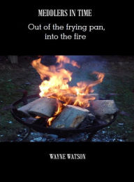From the frying pan into the fire essay