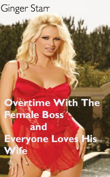 Overtime With The Female Boss and Everyone Loves His Wife