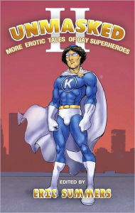 Unmasked II: More Erotic Tales of Gay Superheroes