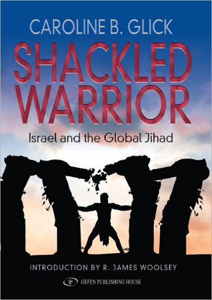 Shackled Warrior : Israel and the Global Jihad