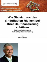 Title: Wie Sie sich vor den 8 häufigsten Risiken bei Ihrer Baufinanzierung schützen, Author: Marco Thiemann