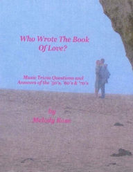 Title: Who Wrote The Book Of Love - Music Trivia (Beatles, Elvis & More), Author: Melody Rose