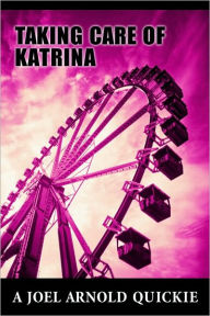 Title: Taking Care of Katrina, Author: Joel Arnold