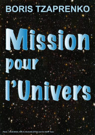 Title: Mission Pour l'Univers, Author: Boris Tzaprenko