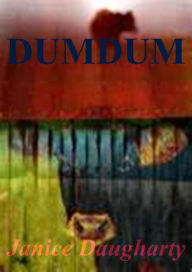 Title: Dumdum (Featured story in the anthology, Author: Janice Daugharty