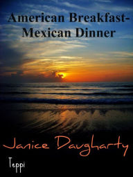 Title: American Breakfast-Mexican Dinner, Author: Janice Daugharty