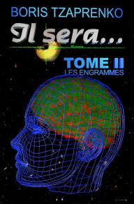 Title: Il sera... Tome 2 Les Engrammes, Author: Boris Tzaprenko