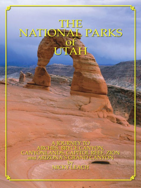 National Parks Of Utah: A Journey To The Colorado Plateau By Nicky 