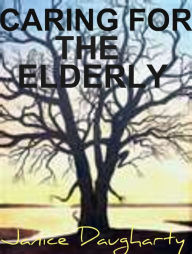 Title: Caring for the Elderly, Author: Janice Daugharty