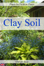 Plants for Problem Places: Clay Soil [British Edition]
